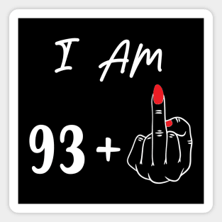 I Am 93 Plus 1 Middle Finger For A 94th Birthday Gift Magnet